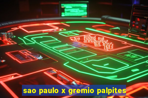 sao paulo x gremio palpites